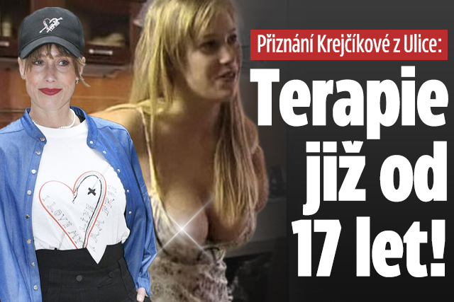 Přiznání Krejčíkové z Ulice: Terapie již od 17 let!