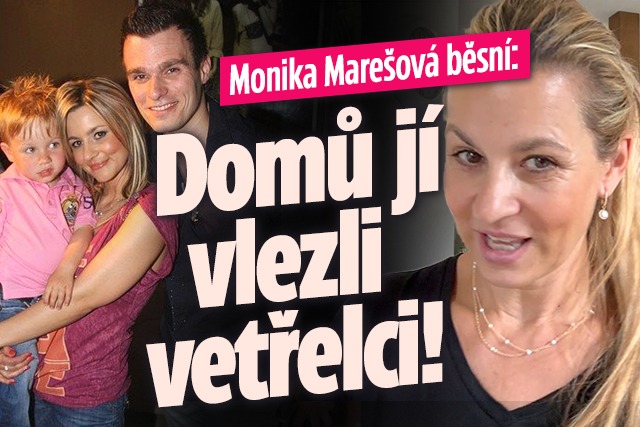 Banner ke žhavému tématu: Monika Marešová běsní: Domů jí vlezli ...