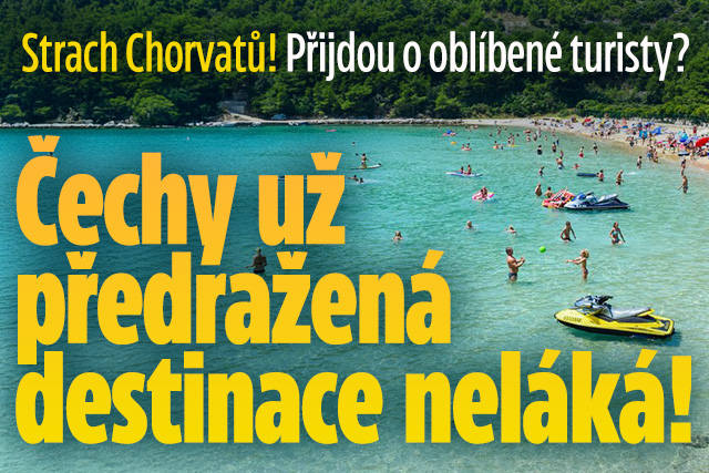 Strach Chorvatů! Čechy už předražená destinace tolik neláká