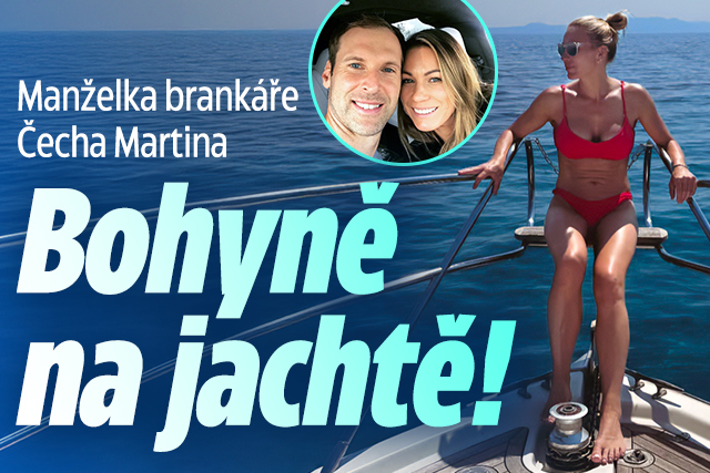 Manželka brankáře Čecha Martina: Bohyně na jachtě