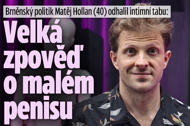 Brněnský politik Matěj Hollan: Velká zpověď o malém penisu!