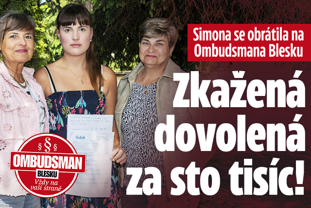 Ombudsman Blesku: Simona má zkaženou dovolenou za 100 tisíc!