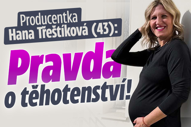 Producentka Hana Třeštíková (43): Pravda o těhotenství! 