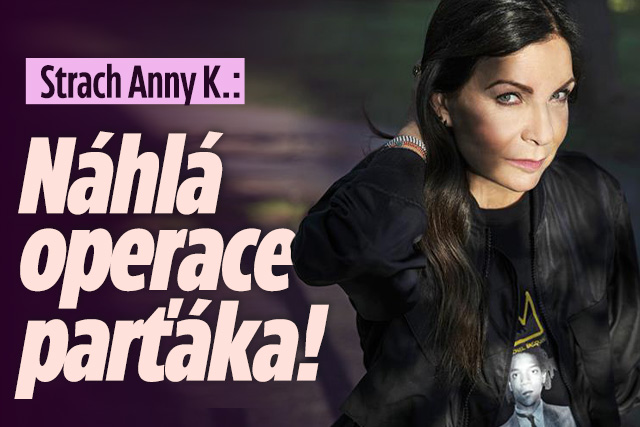 Strach Anny K.: Náhlá operace parťáka! 