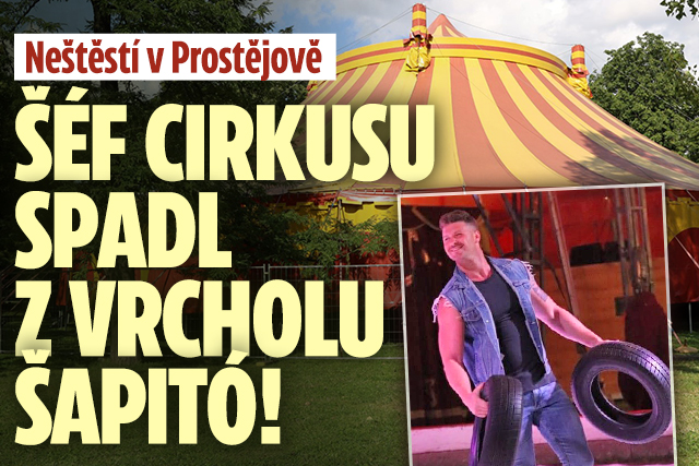 Majitel cirkusu v Prostějově spadl z vrcholu šapitó! Mrazivá slova matky