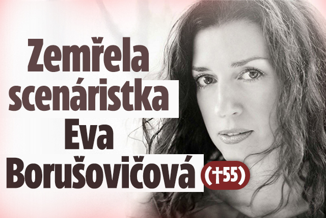 Zemřela scenáristka Eva Borušovičová (†55)