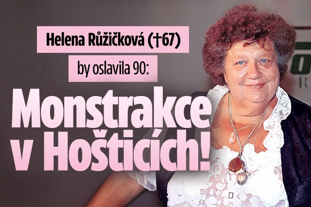 Banner ke žhavému tématu: Helena Růžičková (†67) by slavila 90: ...