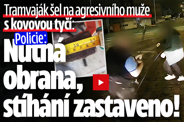 Banner ke žhavému tématu: Tramvaják praštil cestujícího tyčí! ...