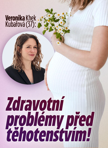 Veronika Khek Kubařová: Zdravotní problémy před těhotenstvím
