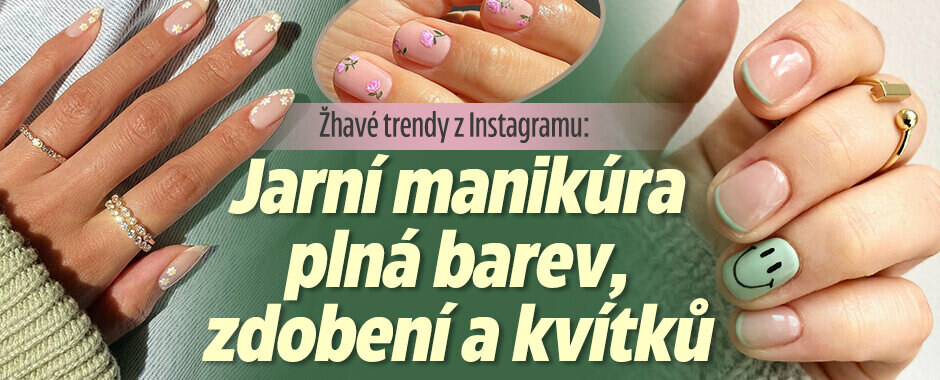 Jarní manikúry, které ovládly Instagram. Dáte jim šanci i vy?