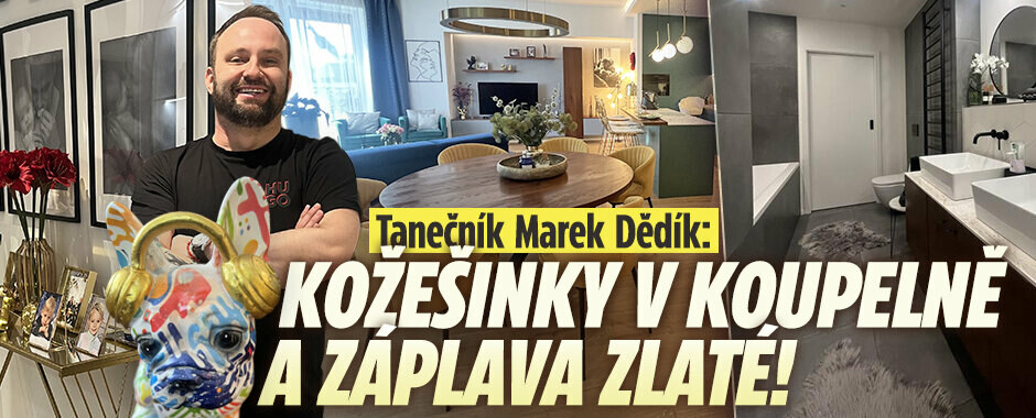 Tanečník Marek Dědík: Byt uzpůsobený tanci, kožešinky v koupelně a záplava zlaté