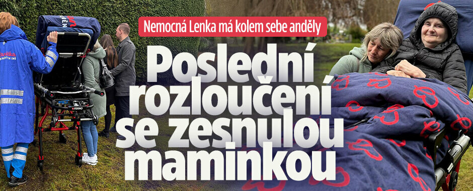 Nemocná Lenka má kolem sebe anděly: Díky nim se mohla naposledy rozloučit se zesnulou maminkou Nemocná Lenka má kolem sebe anděly: Díky nim se mohla naposledy rozloučit se zesnulou maminkou