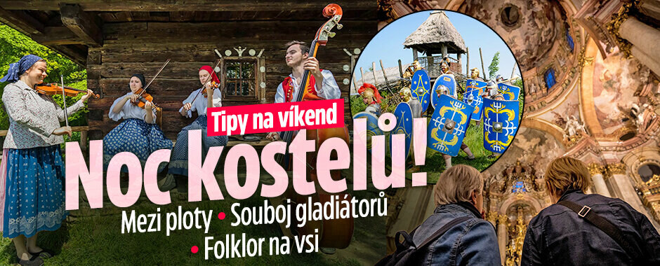 Tipy na víkend: Noc kostelů! Mezi ploty, souboj gladiátorů i folklor na vsi