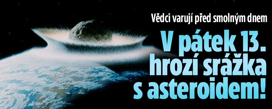 Vědci varují před smolným dnem: V pátek 13. hrozí srážka s asteroidem! 