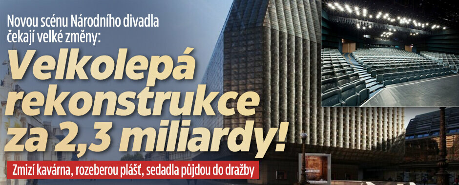 Nová scéna Národního divadla projde rekonstrukcí za miliardy! O co návštěvníci přijdou a na co se mohou těšit?