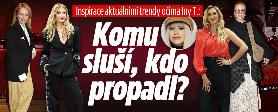 Inspirace aktuálními trendy očima Iny T.: Komu sluší, kdo propadl?
