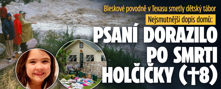 Bleskové povodně v Texasu smetly dětský tábor. Nejsmutnější dopis domů: Psaní dorazilo po smrti holčičky (†8) Bleskové povodně v Texasu smetly dětský tábor. Nejsmutnější dopis domů: Psaní dorazilo po smrti holčičky (†8)