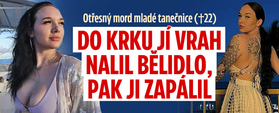 Otřesný mord mladé tanečnice (†22): Do krku jí vrah nalil bělidlo, pak ji v autě zapálil!