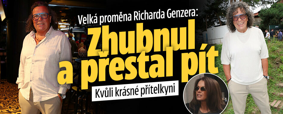 Velká proměna Richarda Genzera: Zhubnul a přestal pít! Kvůli krásné přítelkyni 