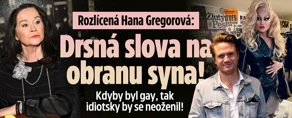 Rozlícená Gregorová: Drsná slova na obranu syna! Kdyby byl gay, tak idiotsky by se neoženil!