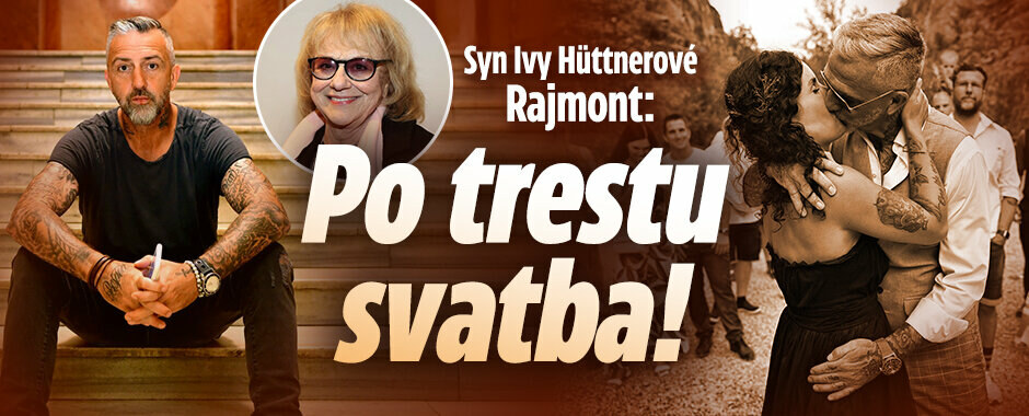 Syn Ivy Hüttnerové Rajmont: Po trestu svatba! Netradiční obřad v lomu 