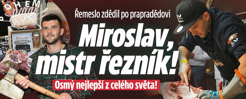 Řezník jako prapradědeček: Miroslav (27) patří mezi nejlepší na světě!