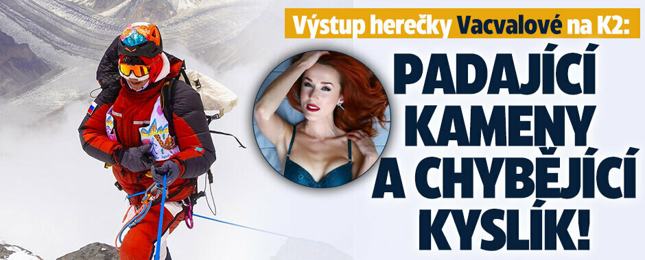 Výstup herečky Vacvalové na K2: Padající kameny a chybějící kyslík!