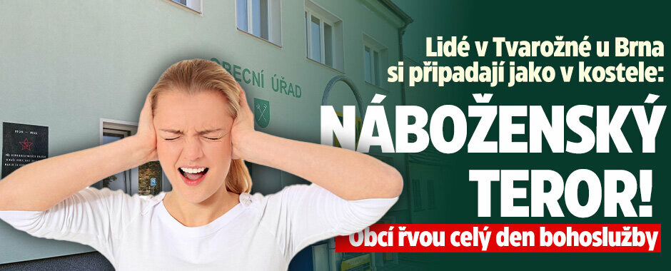 Náboženský teror v Tvarožné u Brna! Obcí řvou celý den bohoslužby. Proč?