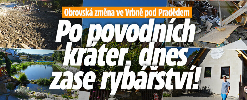 Obrovská změna: Po povodních kráter, dnes zase rybářství! 