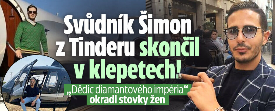 Svůdník Šimon z Tinderu skončil v klepetech! „Dědic diamantového impéria“ okradl stovky žen