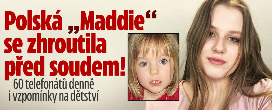 Polská „Maddie“ se zhroutila před soudem! 60 telefonátů denně i vzpomínky na dětství
