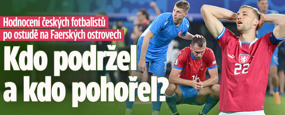 Hodnocení českých fotbalistů po ostudě na Faerských ostrovech: Kdo podržel a kdo pohořel?