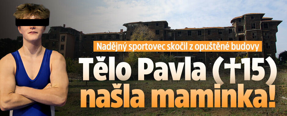 Zápasník Pavel (†15) skočil z opuštěné budovy: Tělo našla maminka!