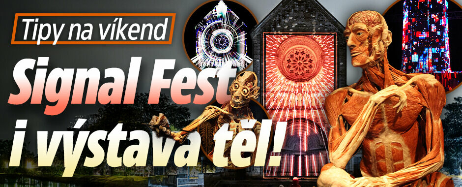 Tipy na víkend: Signal Fest rozzáří Prahu! Výstava těl a Japonsko v Ostravě