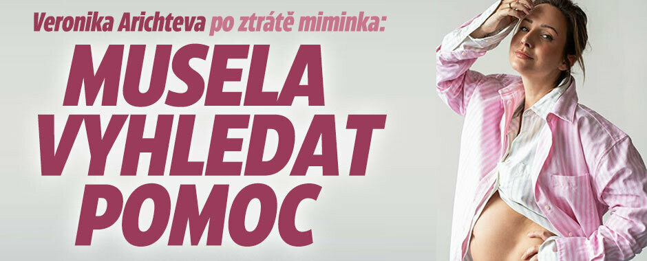 Veronika Arichteva po ztrátě miminka: Musela vyhledat pomoc  
