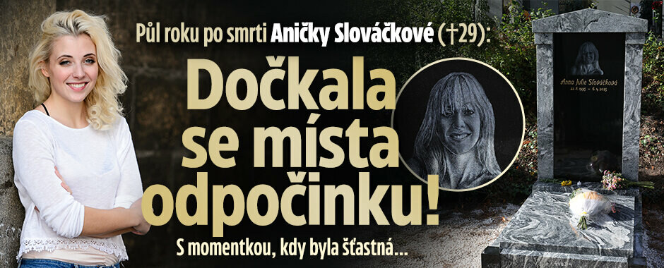 Půl roku po smrti Aničky Slováčkové (†29): Dočkala se místa odpočinku! S momentkou, kdy byla šťastná…