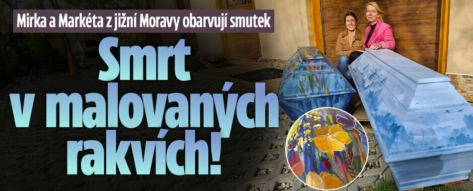 Mirka a Markéta obarvují smutek: Smrt v malovaných rakvích!