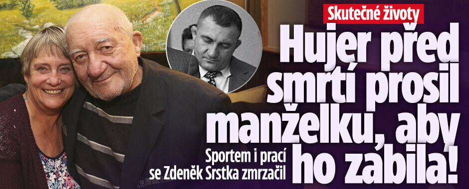 Skutečné životy: Hujer před smrtí prosil manželku, aby ho zabila! Sportem i prací se Zdeněk Srstka zmrzačil