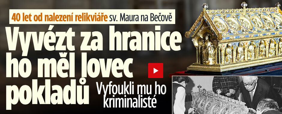40 let od nalezení relikviáře sv. Maura: Vyvézt za hranice ho měl lovec pokladů 