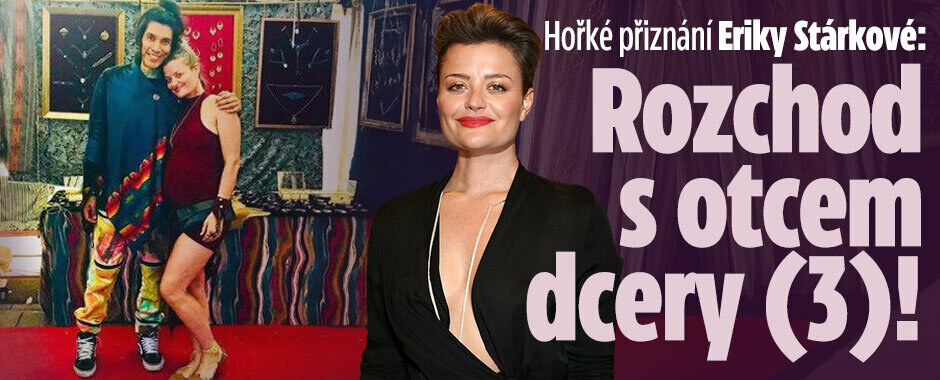 Hořké přiznání Eriky Stárkové: Rozchod s otcem dcery (3)!  