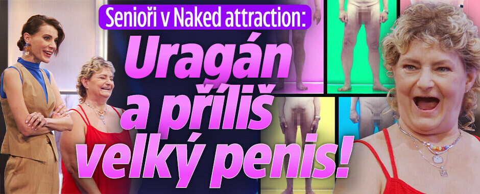 Senioři v Naked attraction: Uragán a příliš velký penis!