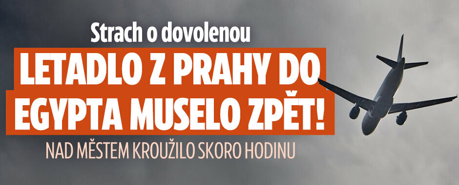 Cestující v šoku! Let z Prahy do Egypta se musel vrátit zpátky: Boeing skoro hodinu kroužil nad městem