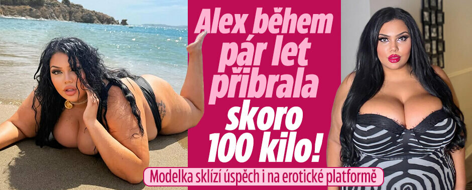 Alex během pár let přibrala skoro 100 kilo! Modelka sklízí úspěch na erotické platformě