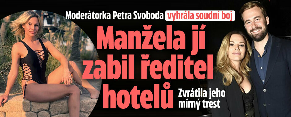 Moderátorka Petra Svoboda vyhrála soudní boj: Manžela jí zabil ředitel hotelů! Zvrátila jeho mírný trest