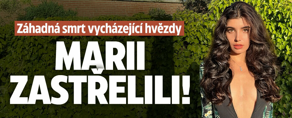 Záhadná smrt vycházející hvězdy: Marii zastřelili! 