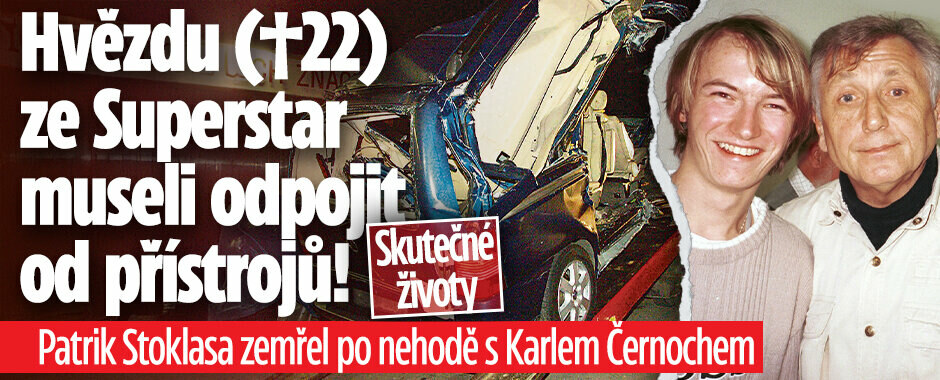 Skutečné životy: Hvězdu (†22) ze Superstar museli odpojit od přístrojů! Patrik Stoklasa zemřel po nehodě s Karlem Černochem