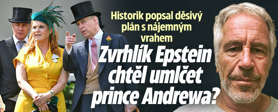 Zvrhlík Epstein chtěl umlčet prince Andrewa? Historik popsal děsivý plán s nájemným vrahem