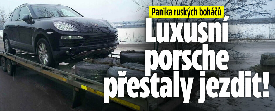 Panika ruských boháčů: Z jejich luxusních porsche se staly nepojízdné plechovky