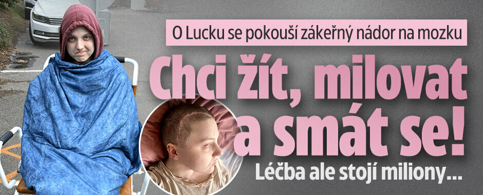 „Chci žít, milovat a smát se.“ Lucka (20) bojuje s agresivním nádorem mozku! Léčba stojí miliony