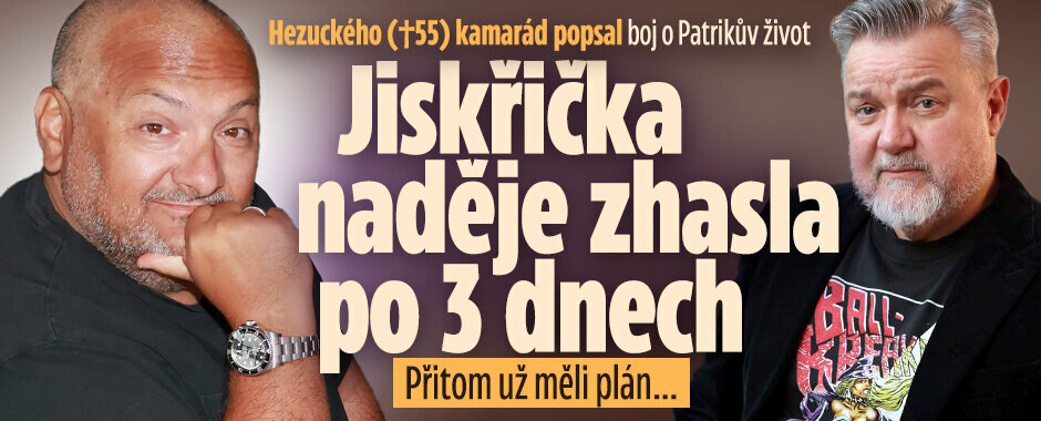 Hezuckého (†55) kamarád popsal boj o Patrikův život: Jiskřička naděje zhasla po 3 dnech! Přitom už měli plán